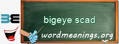 WordMeaning blackboard for bigeye scad